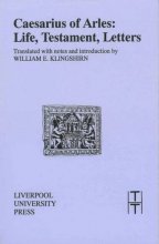 Cover art for Caesarius of Arles: Life, Testament, Letters (Translated Texts for Historians LUP)