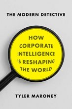 Cover art for The Modern Detective: How Corporate Intelligence Is Reshaping the World