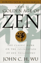 Cover art for The Golden Age of Zen: The Classic Work on the Foundation of Zen Philosophy