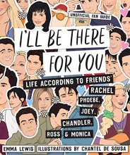 Cover art for I'll Be There For You: Life according to Friends' Rachel, Phoebe, Joey, Chandler, Ross & Monica