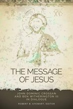 Cover art for The Message of Jesus: John Dominic Crossan and Ben Witherington III in Dialogue (Greer-Heard Lectures)