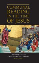 Cover art for Communal Reading in the Time of Jesus: A Window into Early Christian Reading Practices