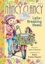 Cover art for Fancy Nancy: Nancy Clancy, Late-Breaking News! (Nancy Clancy, 8)