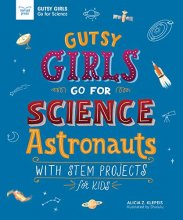 Cover art for Gutsy Girls Go For Science: Astronauts: With Stem Projects for Kids