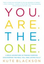 Cover art for You Are The One: A Bold Adventure in Finding Purpose, Discovering the Real You, and Loving Fully