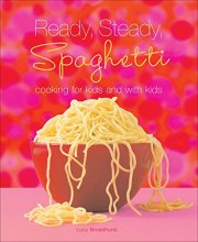 Cover art for Ready, Steady, Spaghetti: Cooking For Kids and With Kids