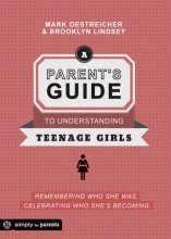 Cover art for A Parent's Guide to Understanding Teenage Girls: Remembering Who She Was, Celebrating Who She's Becoming