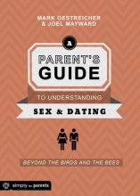 Cover art for A Parent's Guide to Understanding Sex and Dating: Beyond the Birds and the Bees