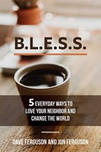 Cover art for BLESS: 5 Everyday Ways to Love Your Neighbor and Change the World