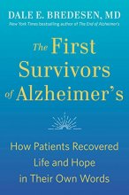 Cover art for The First Survivors of Alzheimer's: How Patients Recovered Life and Hope in Their Own Words