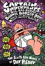 Cover art for Captain Underpants and the Big, Bad Battle of the Bionic Booger Boy, Part 1: The Night of the Nasty Nostril Nuggets (Captain Underpants #6) (6)