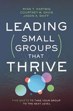 Cover art for Leading Small Groups That Thrive: Five Shifts to Take Your Group to the Next Level