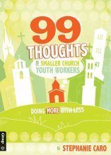 Cover art for 99 Thoughts for Smaller Church Youth Workers: Doing More With Less