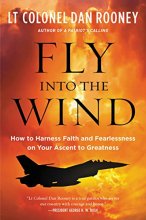 Cover art for Fly Into the Wind: How to Harness Faith and Fearlessness on Your Ascent to Greatness
