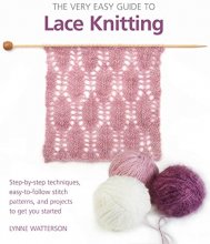 Cover art for The Very Easy Guide to Lace Knitting: Step-by-Step Techniques, Easy-to-Follow Stitch Patterns, and Projects to Get You Started (Knit & Crochet)