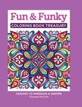 Cover art for Fun & Funky Coloring Book Treasury: Designs to Energize and Inspire (Design Originals) 208 Pages with 96 Groovy One-Side-Only Designs on Extra-Thick Perforated Paper in a Handy Spiral Lay-Flat Binding