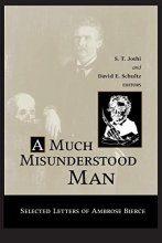 Cover art for A Much Misunderstood Man: Selected Letters of Ambrose Bierce