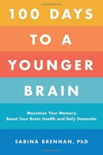 Cover art for 100 Days to a Younger Brain: Maximize Your Memory, Boost Your Brain Health, and Defy Dementia