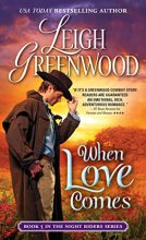 Cover art for When Love Comes (Night Riders, 5)