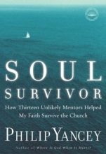 Cover art for Soul Survivor: How Thirteen Unlikely Mentors Helped My Faith Survive the Church