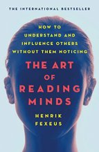Cover art for The Art of Reading Minds: How to Understand and Influence Others Without Them Noticing