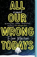 Cover art for All Our Wrong Todays: A Novel