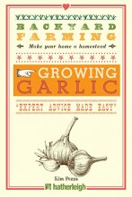 Cover art for Backyard Farming: Growing Garlic: The Complete Guide to Planting, Growing, and Harvesting Garlic.