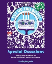 Cover art for Cut Up This Book: Special Occasions: Step-By-Step Instruction for Festive Decorations, Invitations, and More