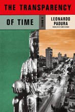 Cover art for The Transparency of Time: A Novel (Mario Conde Investigates, 9)