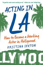 Cover art for Acting in LA: How to Become a Working Actor in Hollywood