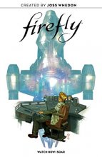 Cover art for Firefly Original Graphic Novel: Watch How I Soar