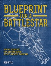 Cover art for Blueprint for a Battlestar: Serious Scientific Explanations Behind Sci-Fi's Greatest Inventions