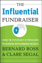 Cover art for The Influential Fundraiser: Using the Psychology of Persuasion to Achieve Outstanding Results