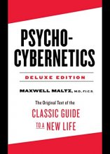 Cover art for Psycho-Cybernetics Deluxe Edition: The Original Text of the Classic Guide to a New Life