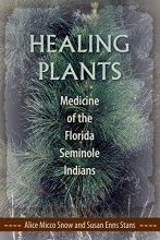 Cover art for Healing Plants: Medicine of the Florida Seminole Indians
