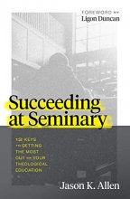 Cover art for Succeeding at Seminary: 12 Keys to Getting the Most out of Your Theological Education