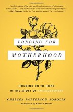 Cover art for Longing for Motherhood: Holding On to Hope in the Midst of Childlessness