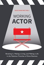 Cover art for Working Actor: Breaking in, Making a Living, and Making a Life in the Fabulous Trenches of Show Business