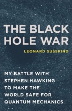 Cover art for The Black Hole War: My Battle with Stephen Hawking to Make the World Safe for Quantum Mechanics
