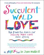 Cover art for Succulent Wild Love: Six Powerful Habits for Feeling More Love More Often