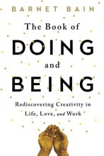 Cover art for The Book of Doing and Being: Rediscovering Creativity in Life, Love, and Work