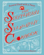 Cover art for The Southern Sympathy Cookbook: Funeral Food with a Twist