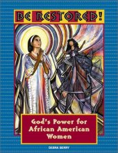 Cover art for Be Restored: God's Power for African American Women