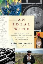Cover art for An Ideal Wine: One Generation's Pursuit of Perfection - and Profit - in California