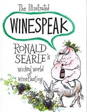 Cover art for The Illustrated Winespeak: Ronald Searle’s Wicked World of Winetasting