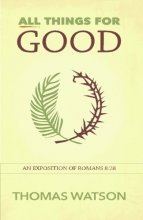 Cover art for All Things for Good: An Exposition of Romans 8:28
