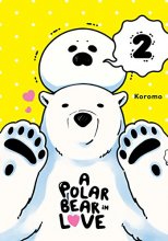 Cover art for A Polar Bear in Love, Vol. 2 (Koi Suru Shirokuma, 2)