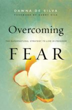 Cover art for Overcoming Fear: The Supernatural Strategy to Live in Freedom