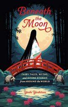 Cover art for Beneath the Moon: Fairy Tales, Myths, and Divine Stories from Around the World