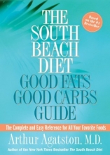 Cover art for The South Beach Diet Good Fats/Good Carbs Guide: The Complete and Easy Reference for All Your Favorite Foods